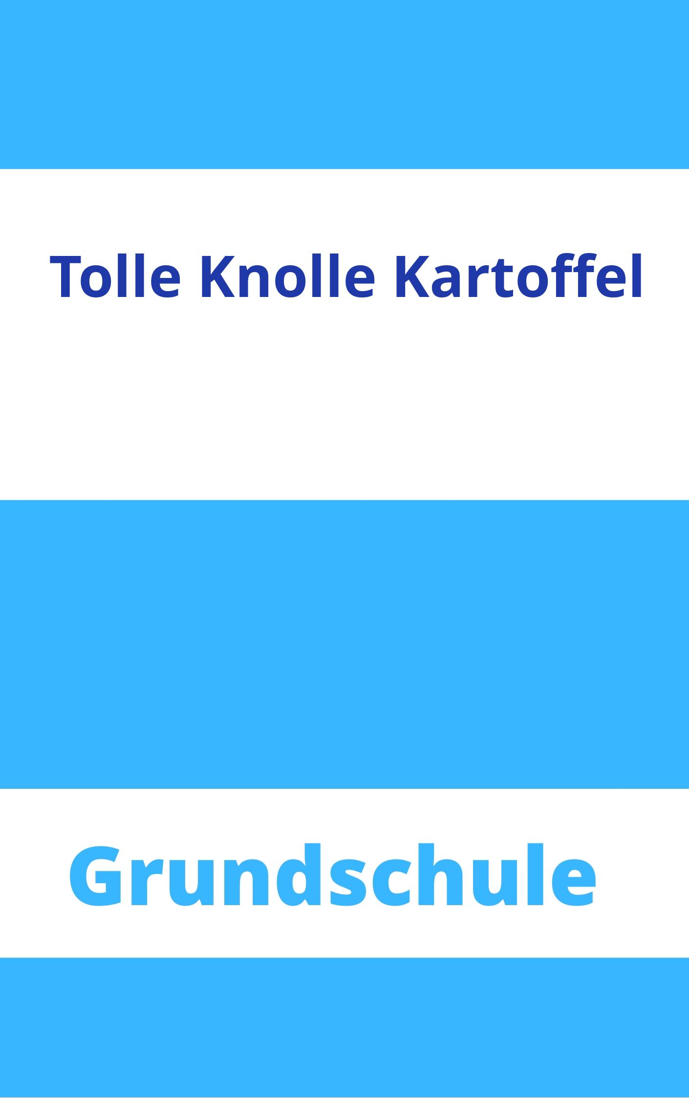 Tolle Knolle Kartoffel Grundschule Arbeitsblätter Arbeitsblätter